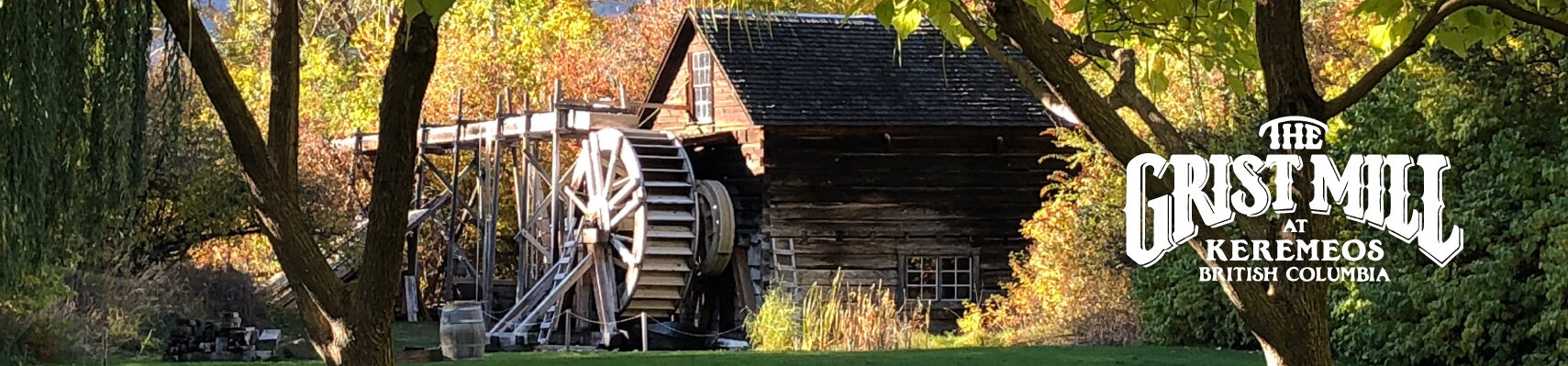The Grist Mill and Gardens at Keremeos
